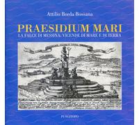Praesidium mari. La falce di Messina: vicende di mare e di terra