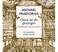 Praetorius/ Arnold/ Scarlattisti/ Bleich - Michael Praetorius: Gloria Sei Dir Gesungen