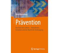 Prävention: Das Buch Des Lebens - Mutationen, Evolution Und Die Macht Der Vorbeugung