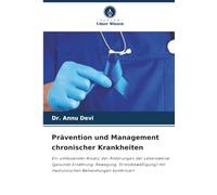 Prävention und Management chronischer Krankheiten: Ein umfassender Ansatz, der Änderungen der Lebensweise (gesunde Ernährung, Bewegung, Stressbewältigung) mit medizinischen Behandlungen kombiniert