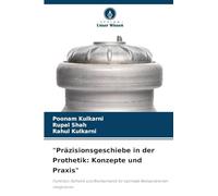 "Präzisionsgeschiebe in der Prothetik: Konzepte und Praxis": Funktion, Ästhetik und Biomechanik für optimale Restaurationen integrieren