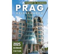 PRAG REISEFÜHRER 2025: Must-See-Sehenswürdigkeiten, versteckte Schätze, fachkundige Routen und authentische lokale Kultur