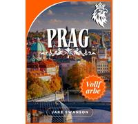 Prag Reiseführer 2026: Eine unvergessliche Reise zu legendären Sehenswürdigkeiten, lokalen Spezialitäten und Packtipps. Entdecken Sie Prag wie ein ... Sie für ein entspanntes Abenteuer brauchen.