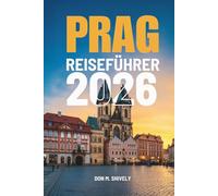 PRAG REISEFÜHRER 2026: Eine vollständige Reise durch das Herz Tschechiens