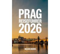 PRAG REISEFÜHRER 2026: Entdecken Sie das Herz Europas mit Expertentipps und unvergesslichen kulturellen Erlebnissen