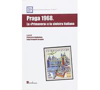 Praga 1968. La «primavera» e la sinistra italiana