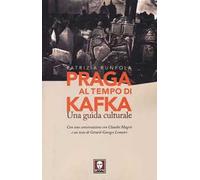Praga al tempo di Kafka. Una guida culturale