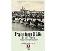 Praga al tempo di Kafka. Una guida culturale. Nuova ediz.