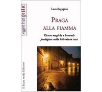 Praga alla fiamma. Ricette magiche e bevande prodigiose nella letteratura ceca