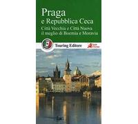 Praga e la Repubblica Ceca. Città Vecchia e Città Nuova, il meglio di Boemia e Moravia. Con guida alle informazioni pratiche