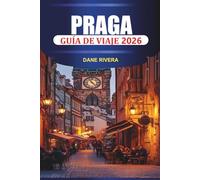 PRAGA Guía de viaje 2026: Explora el Castillo de Praga, el Puente de Carlos, la Plaza de la Ciudad Vieja y el Reloj Astronómico con comida local y vistas al río