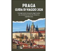 PRAGA GUIDA DI VIAGGIO 2026 - Consigli pratici da parte degli insider da considerare prima di visitare la capitale ceca