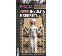 Praga insolita e segreta. Ediz. illustrata