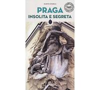 Praga insolita e segreta. Nuova ediz.