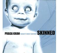 Praga Khan - 21st Century Skinned-the Remixes