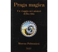 Praga magica. Un viaggio nei misteri della città