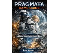 Pragmata Game Guide: Capcom's Sci-Fi Action-Adventure with Expert Walkthroughs, Combat Strategies, and 100% Completion