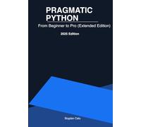 Pragmatic Python: From Beginner to Pro (Extended Edition)
