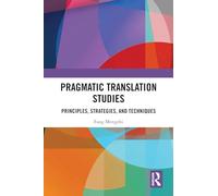 Pragmatic Translation Studies: Principles, Strategies, and Techniques