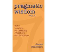 Pragmatic Wisdom Vol. 4: Stoic Lessons on Learning (Teachers and Students)