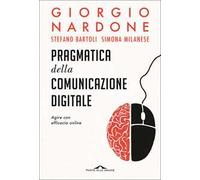 Pragmatica della comunicazione digitale. Agire con efficacia online