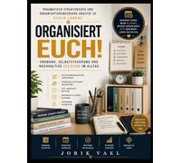 Pragmatisch strukturierte und organisationsbezogene Analyse zu Silvia Lorenz’s Organisiert euch!: Ordnung, Selbststeuerung und nachhaltige Effizienz im Alltag