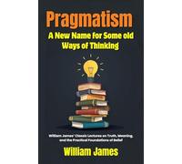Pragmatism A New Name for Some old Ways of Thinking