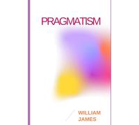 Pragmatism: A New Name for Some Old Ways of Thinking