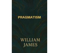 PRAGMATISM A New Name for Some Old Ways of Thinking