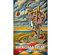 Pragmatism: A New Name for Some Old Ways of Thinking