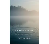 PRAGMATISM: A New Name for Some Old Ways of Thinking