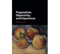 Pragmatism, Objectivity, and Experience