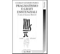 Pragmatismo e grafi esistenziali - Peirce Charles S.