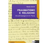 Pragmatismo e religione. Gli scritti teologici di C. S. Peirce -