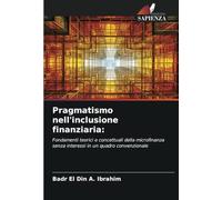 Pragmatismo nell'inclusione finanziaria:: Fondamenti teorici e concettuali della microfinanza senza interessi in un quadro convenzionale