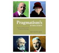 Pragmatism's Evolution: Organism and Environment in American Philosophy