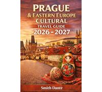 PRAGUE AND EASTERN EUROPE CULTURAL TRAVEL GUIDE 2026 - 2027