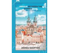 PRAGUE BETWEEN THE STONES: A Local's Guide to The Czech's Adventurous City