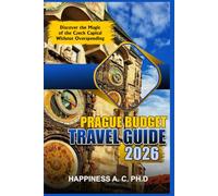 PRAGUE BUDGET TRAVEL GUIDE 2026: Discover the Magic of the Czech Capital Without Overspending