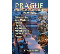 Prague Christmas Travel Guide 2025-2026: Discover the Best Markets, Festive Lights, and Winter Attractions in the Heart of Europe