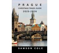 PRAGUE CHRISTMAS TRAVEL GUIDE 2025-2026: Experience the magic of Prague during Christmas as you explore its festive markets, historic charm, and unforgettable winter adventures.