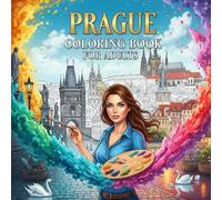 Prague Coloring Book for Adults: From the Heart of Czech Republic Bold and Easy Pages Simple Designs for Travel and Relaxation for Adults, Teens, Children, and Seniors to Relax and Relieve Stress