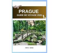 Prague Guide de voyage 2026: Découvrez le meilleur de la capitale tchèque : conseils d’initiés, cartes et expériences inoubliables pour les visiteurs novices et les voyageurs aguerris.