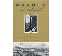 Prague in Black and Gold: Scenes from the Life of a European City [Lingua Inglese]