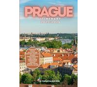 Prague Itinerary 2025/2026: The Ultimate Budget-Friendly Handbook: Insider Recommendations, Hidden Gems and Essential Travel Updates for a Stress-free, Unforgettable Adventure