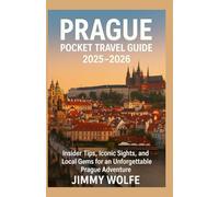 PRAGUE POCKET TRAVEL GUIDE 2025-2026: Insider Tips, Iconic Sights, and Local Gems for an Unforgettable Prague Adventure"