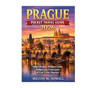 PRAGUE POCKET TRAVEL GUIDE 2026: Smart Routes, Hidden Gems, Budget Tips, Food Spots & Easy 3-Day Itinerary