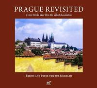 Prague Revisited: From World War II to the Velvet Revolution