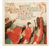 Prague Symphony Orchestra, Jiri Belohlavek - Martinu: Kdo Je Na Svete Nejmocnejsi, Who Is The Most Powerful in The World, Ballet Comedy in 1 Act [LP]