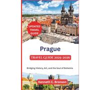 Prague Travel Guide 2025-2026: Bridging History, Art, and the Soul of Bohemia